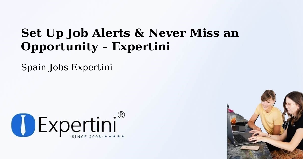 Job Alerts Guide – Get Notified About New Jobs in Jun - Jun, Spain Jobs Expertini